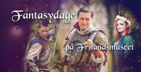 Fantasydage på Frilandsmuseet 2021